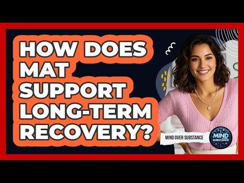 How Does MAT Support Long-Term Recovery?