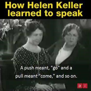 How Helen Keller Learned To Speak