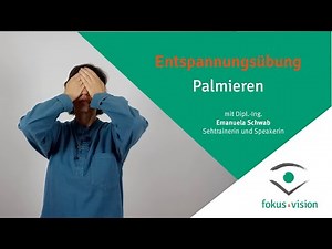Sehtraining Entspannungsübung: Palmieren