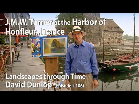 J.M.W. Turner at Honfleur, France - Landscapes Through Time with David Dunlop (#106)