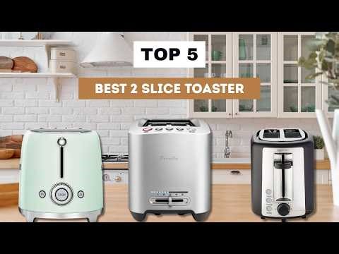 I Tested the Best 2 Slice Toasters: Perfect for Small Kitchens