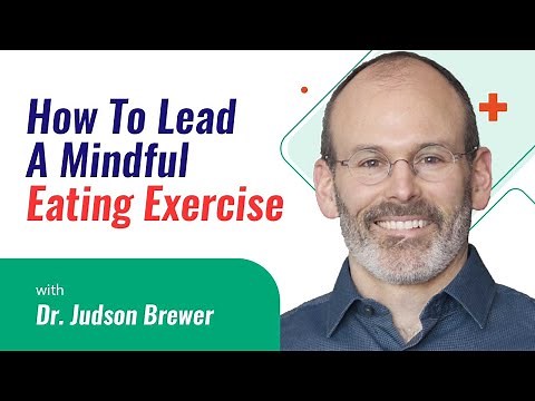 How To Lead A Mindful Eating Exercise – With Dr. Jud Brewer