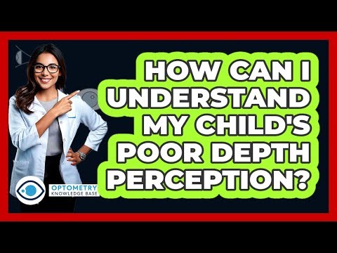 How Can I Understand My Child's Poor Depth Perception? - Optometry Knowledge Base