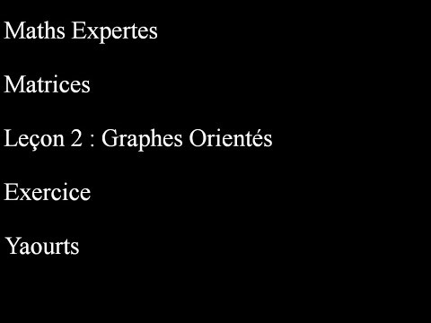 Maths Expertes Matrices 2 Graphes Orientés Exercice Yaourts Graphe probabiliste et suite de matrices