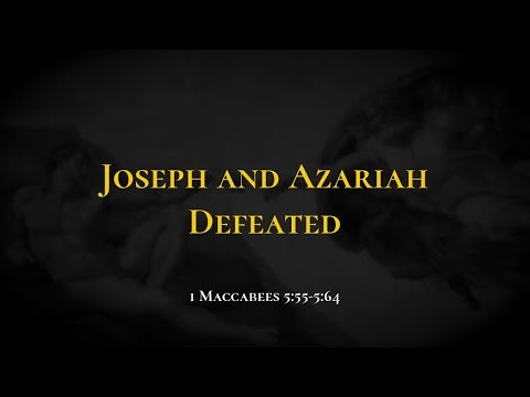 Joseph and Azariah Defeated - Holy Bible, 1 Maccabees 5:55-5:64
