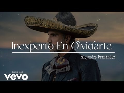 Alejandro Fernández - Inexperto En Olvidarte (LETRA) Estreno 2023