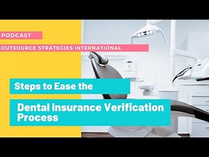 Steps to Ease the Dental Insurance Verification Process | Podcast | Outsource Strategies Intl.
