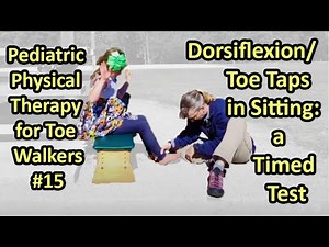 #15 Dorsiflexion/Toe Taps in Sitting a Timed Test: Pediatric Physical Therapy for Toe Walkers
