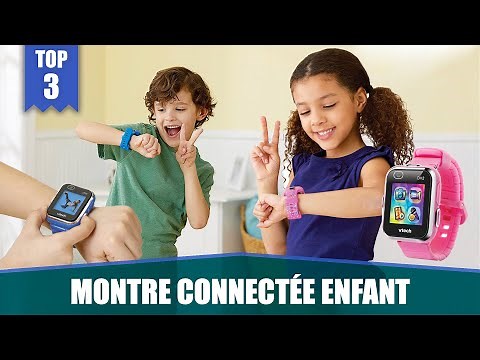 LES MEILLEURES MONTRES CONNECTÉES POUR ENFANT - COMPARATIF
