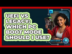 UEFI Vs Legacy: Which PC Boot Mode Should I Use? - Your Computer Companion