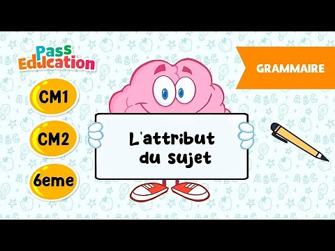 L'attribut du sujet - CM1, CM2 et 6ème - Leçon, Exercices, Evaluations