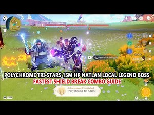 Polychrome Tri-Stars 15M HP Natlan Local Legend Boss : Fastest Shield Break Combo Guide
