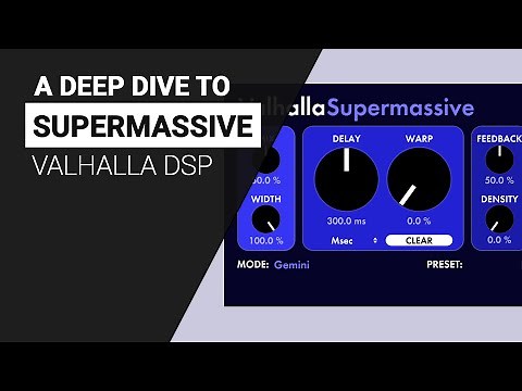 A Deep Dive to SUPERMASSIVE by Valhalla DSP - Guide tutorial