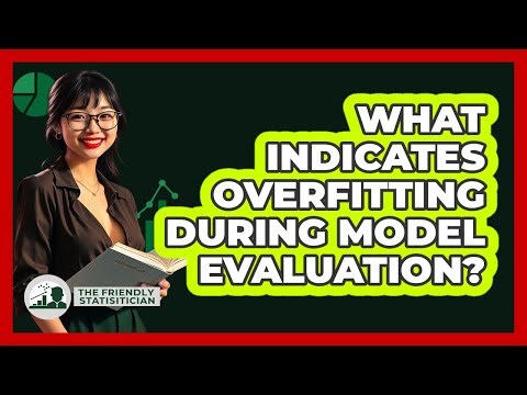 What Indicates Overfitting During Model Evaluation?