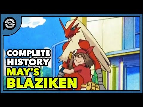 Pokemon Explained: May's Blaziken | Complete History