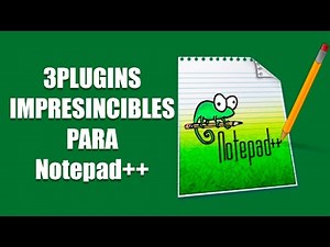 3 Plugins Imprescindibles para Notepad