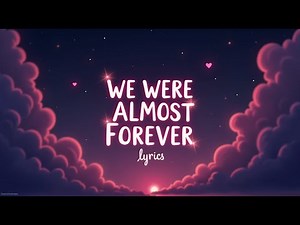 We Were Almost Forever (Lyrics)