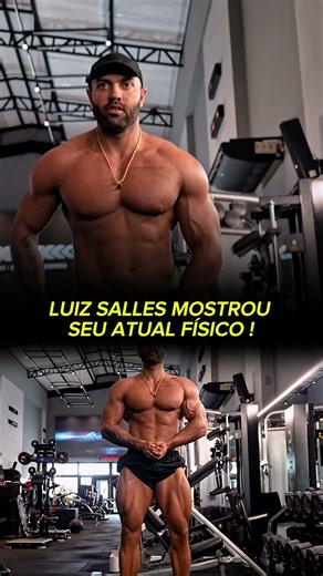LUIZ SALLES MOSTROU SEU ATUAL FÍSICO 💥 #luizsalles #musculação #academia #shape