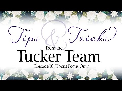 Hocus Pocus Quilt - Tips & Tricks from the Tucker Team