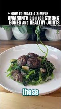HOW TO MAKE A SIMPLE AMARANTH DISH FOR STRONG BONES AND HEALTHY JOINTS