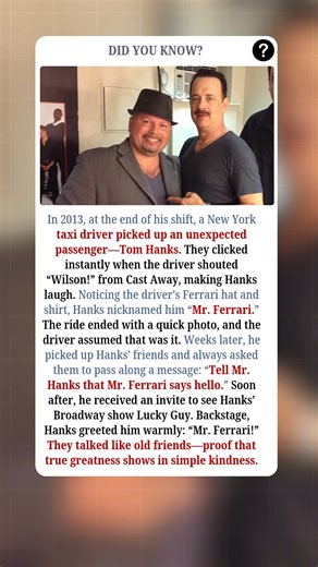 In 2013, near the end of his shift, a New York taxi driver picked up an unexpected passenger—Tom Hanks. The two clicked instantly when the driver shouted “Wilson!” from Cast Away, making Hanks laugh. Noticing the driver’s Ferrari hat and shirt, Hanks jokingly nicknamed him “Mr. Ferrari.” After a quick photo, the driver assumed the moment was over. But weeks later, he kept picking up Hanks’ friends and co-workers, always asking them to pass along a message: “Tell Mr. Hanks that Mr. Ferrari says h
