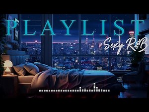 Bedroom Playlist (Chill RnB/Soul Mix)
