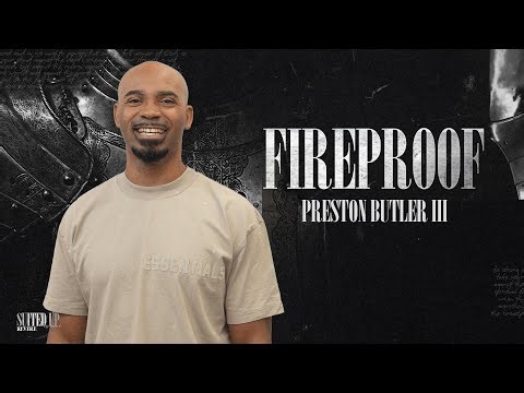 Fireproof // Ephesians 6 // Preston Butler III