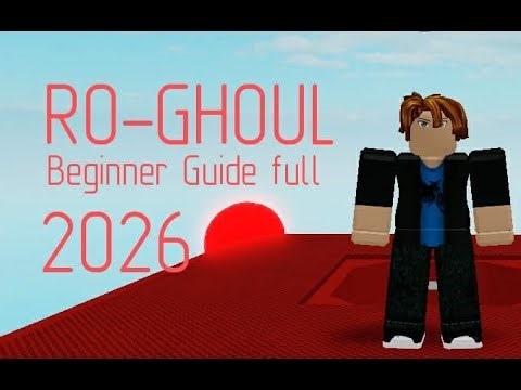 Ro - Ghoul (Beginner Guide full) 2026