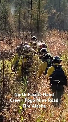 North Pacific Hand Crew - Pogo Mine Road Fire Alaska