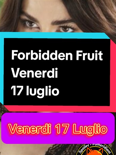 Forbidden Fruit venerdi 17 luglio #ForbiddenFruit #viral #Spoiler #anticipazioni #serietvturche