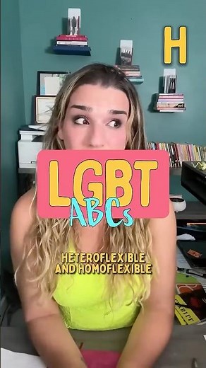 Heteroflexible & Homoflexible ~ LGBT ABCs