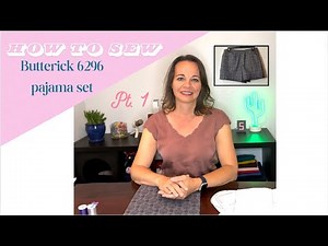 How to sew Butterick 6296 pajama set - part 1