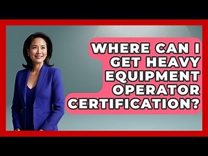 Where Can I Get Heavy Equipment Operator Certification? - High Stakes Jobs