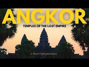 Angkor Wat - Temples Of The Lost Empire (Short Documentary)