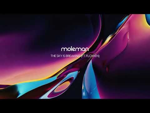 Moleman - The Sky Is Breaking (ft. Flowen)