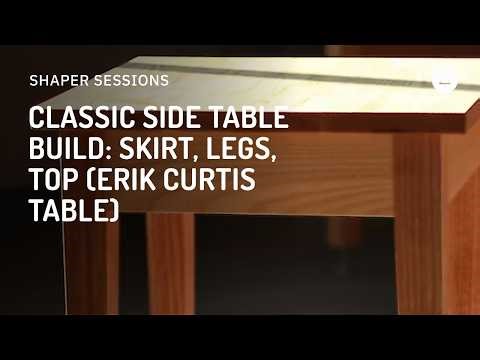 Session 149 - English: Classic Side Table Build: Skirt, legs, top (Erik Curtis Table)