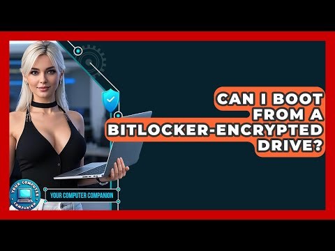 Can I Boot From A BitLocker-encrypted Drive? - Your Computer Companion