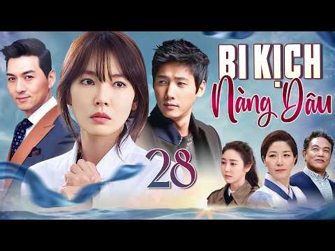 PHIM HÀN QUỐC | BI KỊCH NÀNG DÂU - Tập 28 (Lồng Tiếng) Top Phim Tình Cảm Gia Đình Hấp Dẫn 2026