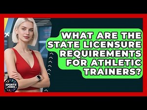 What Are The State Licensure Requirements For Athletic Trainers? - Sports Jobs