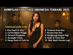 KOMPILASI LAGU JAZZ INDONESIA TERBARU 2025 || TEMANI WAKTU SANTAI NGOPI PENGANTAR TIDUR