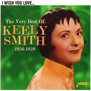 Keely Smith - I Wish You Love... The Very Best Of Keely Smith 1956-1959