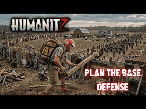 Plan The Base Defense. | HumanitZ Gameplay S3EP05 2026