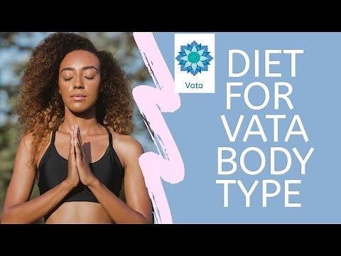 Diet for Vata Body Type People | Dr. Shilpi Sharma
