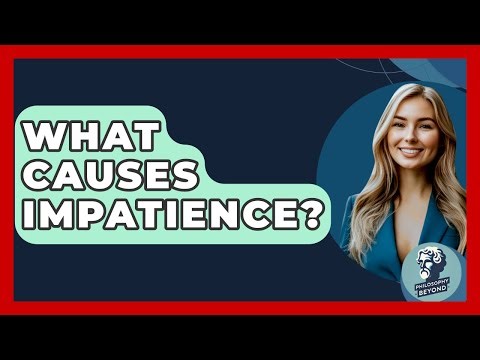 What Causes Impatience? - Philosophy Beyond