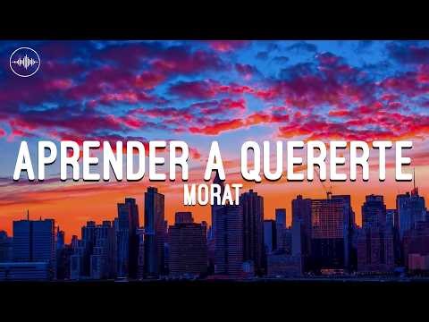 Morat - Aprender a quererte (Letra)