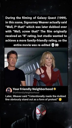 During the filming of Galaxy Quest (1999), Sigourney Weaver did that on purpose