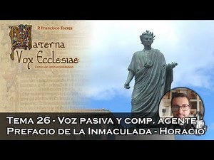Voz pasiva y complemento agente. Prefacio de la Inmaculada. Horacio - Materna Vox Ecclesiae 26