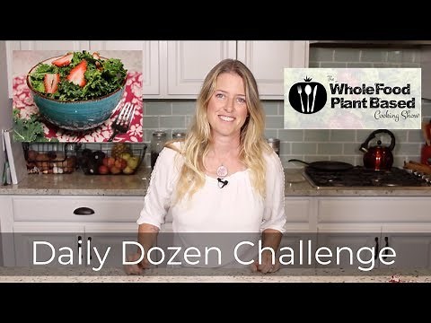 Daily Dozen Challenge (2018) The Whole Food Plant Based Cooking Show