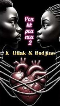 Bedjine & Kadilak - Yon kè pou nou 2 (lyrics)