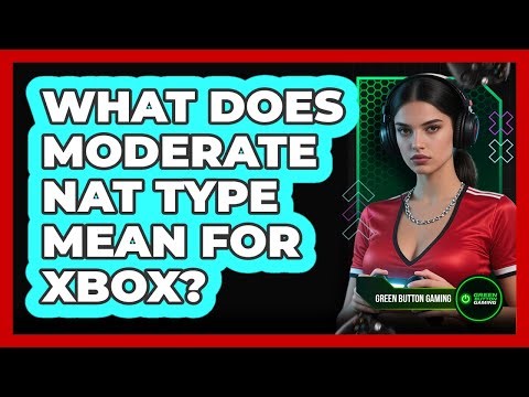 What Does Moderate NAT Type Mean For Xbox?